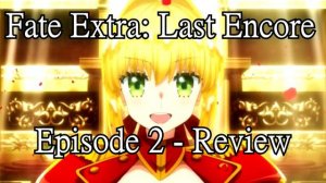 UMU!! Fate/Extra Last Encore Ep. 2 review w/ Sloan The Female Otaku | Chaldea Gurus (CG)