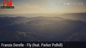 Музыка без авторских прав — Fransis Derelle - Fly (feat. Parker Polhill)