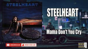 STEELHEART  - MAMA DON'T YOU CRY  (HQ)