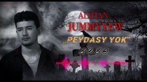 PEYDASY YOK 2023 - ALİHAN JUMMYYEW  #alihanjummyyew#turkmenistan #peydasy yok