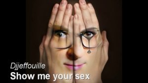 Video Djjeffouille Show me your sex