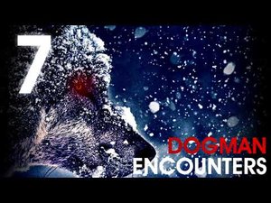 7 SCARY TRUE DOGMAN ENCOUNTERS (Werewolf, Dogman) - What Lurks Beneath