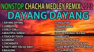 Nonstop Cha Cha Medley Remix || Dayang Dayang 2023