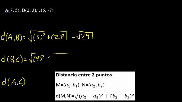 hallar la distancia entre los puntos A (7, 5) , B (2, 3) , c (6, -7) , geometria analitica