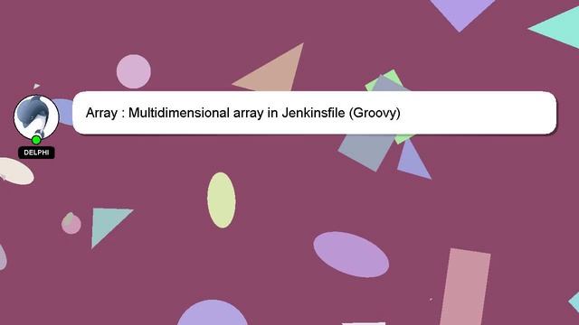 Array : Multidimensional array in Jenkinsfile (Groovy)