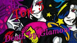 Топ 5 моих любимых ✨Death by Glamour✨ ~Undertale AV~