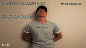 Dmitry Glushkov - Megamix (by DJ Pavel M)