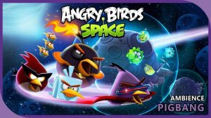 PIGBANG Ambience | Angry Birds Space Original Soundtrack