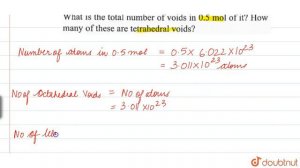 A compound is formed hexagonal close-packed structure. What is the total number of voids in 0.5 mol