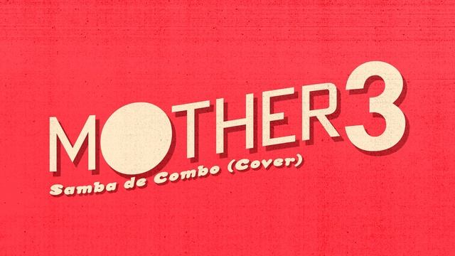 Samba de Combo (Cover) || MOTHER 3 смотреть онлайн