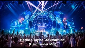 Norman Taylor - Sexmachine (Hardtrancer Mix)
