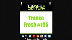 Trance Century Radio - #TranceFresh 195