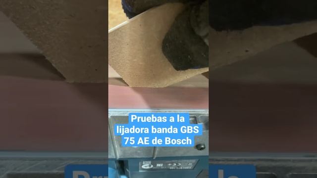 Pruebas GBS 75 AE lijadora banda Bosch