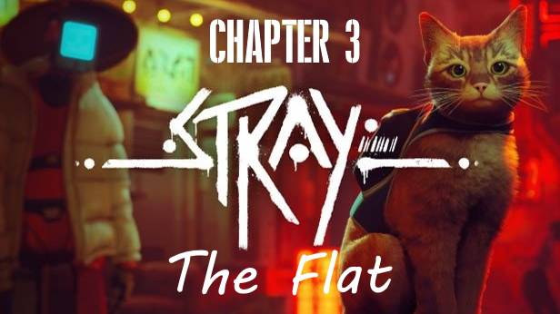 Stray Gameplay 4K UHD. Chapter 3: The Flat