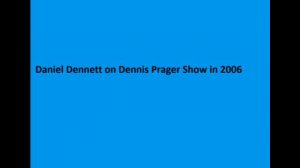 Daniel Dennett on Prager Show 2/4