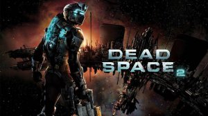 Dead Space 2 Полное прохождение №2