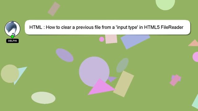 HTML : How to clear a previous file from a 'input type' in HTML5 FileReader смотреть онлайн