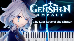 The Last Rose of the Sinner (Genshin Impact) 【 НА ПИАНИНО 】