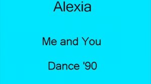 Alexia - Me and you (Dance '90)