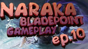 NARAKA BLADEPOINT GAMEPLAY EP.10