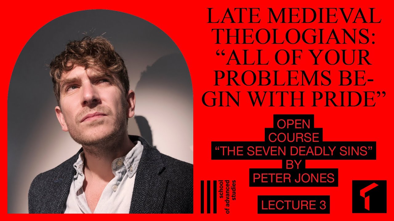 Pride: From Medieval Theology to Modern Psychology — Open Course, Lecture 3 | SAS Online |