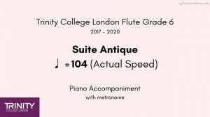 Trinity Flute Grade 6 2017-20, Suite Antique ♩=104 (Actual Speed) Piano Accompaniment with metronom