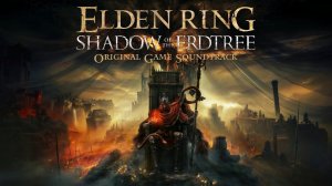 Elden Ring Shadow of the Erdtree - Original Game Soundtrack