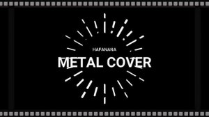 HAFANANA - METAL COVER