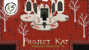 PROJECT KAT - PAPER LILY Prologue ➤ Прохождение (без комментариев)