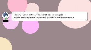 NodeJS : Error: text search not enabled:- in mongodb