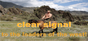 I send a clear signal to the leaders of the west!