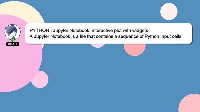PYTHON : Jupyter Notebook: interactive plot with widgets смотреть онлайн