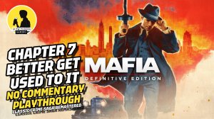 MAFIA DEFINITIVE EDITION PLAYTHROUGH CHAPTER 7 BETTER GET USED TO IT #mafia #playthrough