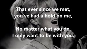I Only Want to Be With You  DUSTY SPRINGFIELD (with lyrics)