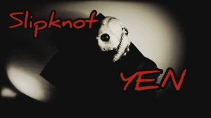 Slipknot - Yen | Вокальный Кавер