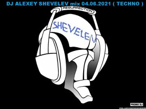 DJ ALEXEY SHEVELEV mix 04.06.2021 ( TECHNO ).mp4