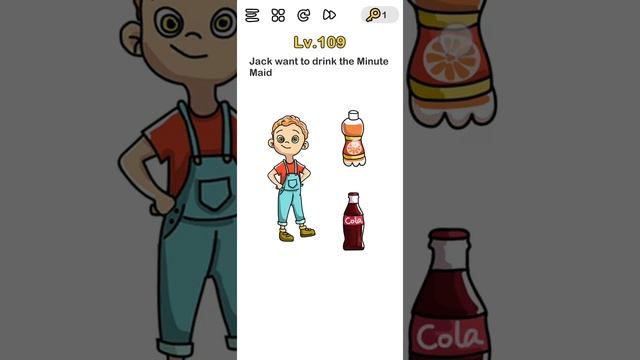 Brain Out level 109 - Jack want to drink the Minute Maid