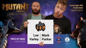 Path of indie Live show : Special big guests Mark Parker & Lee Varley from Mutant Year Zero