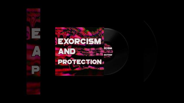 EXORCISM AND PROTECTION by 4MHZ MUSIC