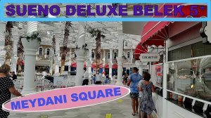 SUENO DELUXE BELEK 5* Улица еды MEYDANI SQUARE Турция. Белек. 4К - видео