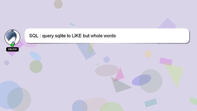 SQL : query sqlite to LIKE but whole words