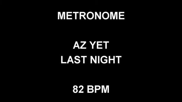METRONOME 82 BPM Az Yet LAST NIGHT смотреть онлайн