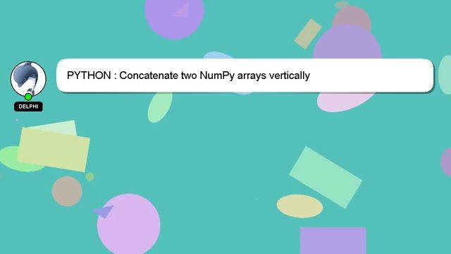 PYTHON : Concatenate two NumPy arrays vertically смотреть онлайн