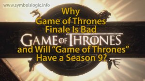 Why Game of Thrones Finale Is Bad, and Will “Game of Thrones” Have a Season 9?