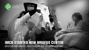 IMCB started new MRGFUS center with distant remote proctorship due to COVID epidemic (5 of May 2020)