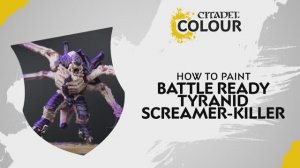 Warhammer 40000 Как раскрасить - Готовый к бою Тиранид-Крикун-убийца