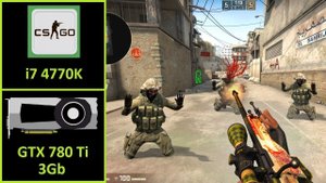 Counter-Strike: Global Offensive | CS:GO - GTX 780 Ti 3GB | Core i7 4770K