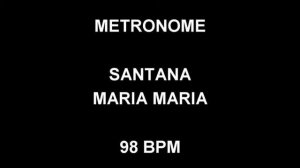 METRONOME 98 BPM Santana MARIA MARIA