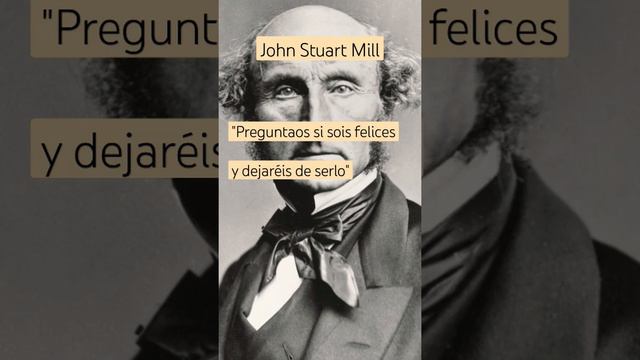 John Stuart Mill - ¿Eres feliz? #filosofia #frases #felicidad #mill