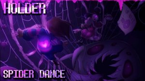Undertale Remixed ▸ Spider Dance ▸ Holder Remix